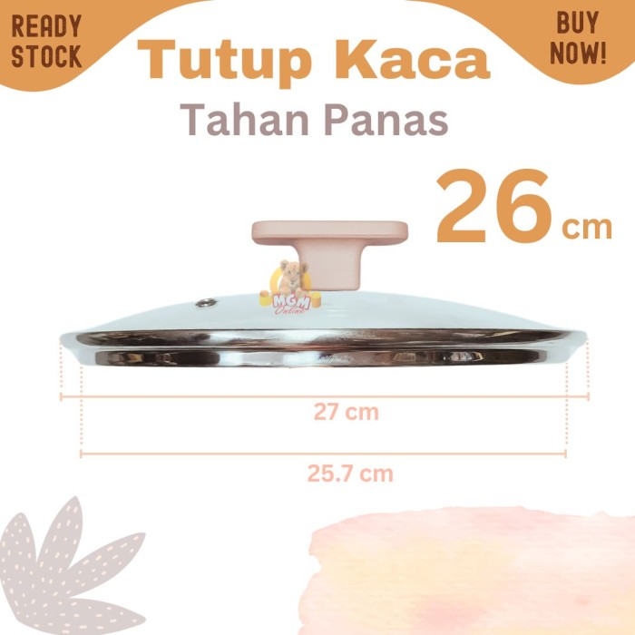 Tutup Kaca transparant 26CM cocok untuk semua panci diameter 26 TEBAL